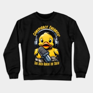 Conspiracy Theories - This Duck Knows What's Up Crewneck Sweatshirt